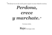 Perdonar no te da razón para seguir en una relación nociva. Perdona, crece y vete.  Verónica Galla.