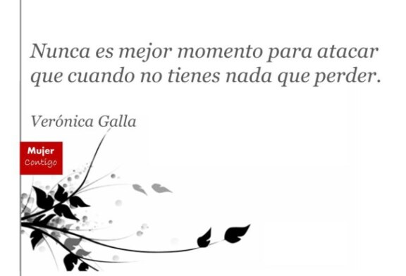 Nunca es mejor momento para atacar.