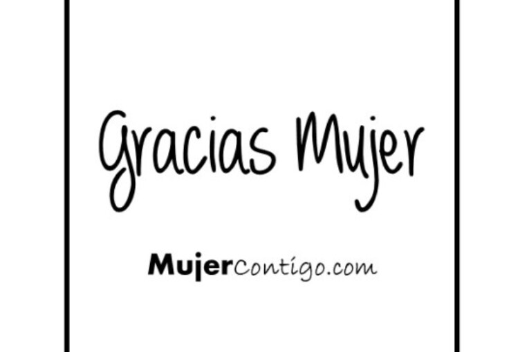 Gracias mujer, Felicidades en tu día.