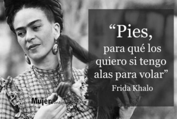 “Pies,  para qué los quiero si tengo alas para volar”  Frida Khalo