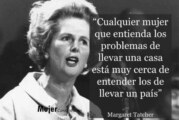 Llevar un país”  Margaret Tatcher