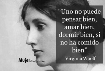 Uno no puede pensar bien… Virginia Woolf
