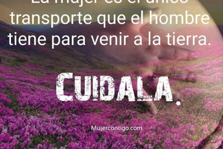 La Mujer es el único transporte para llegar a la tierra.