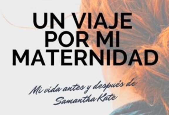 Un viaje por mi maternidad, Mi vida antes y después de Samantha Kate