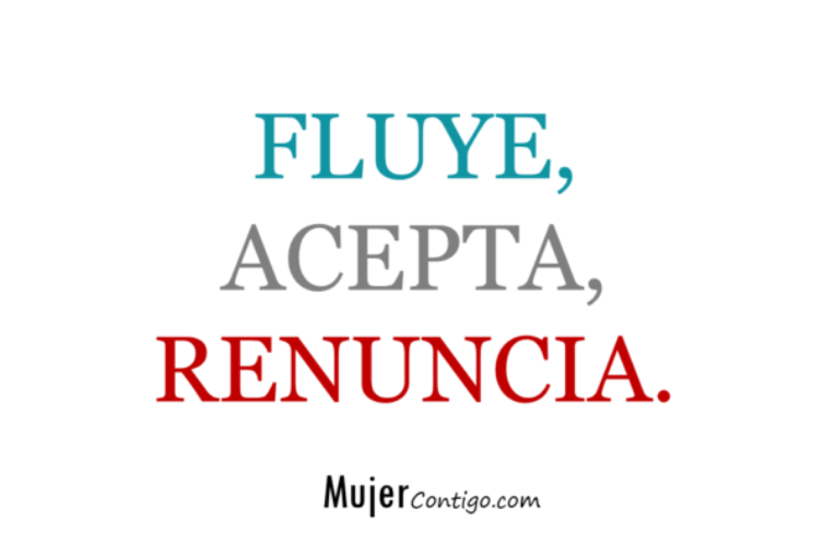 Fluye, acepta, renuncia.