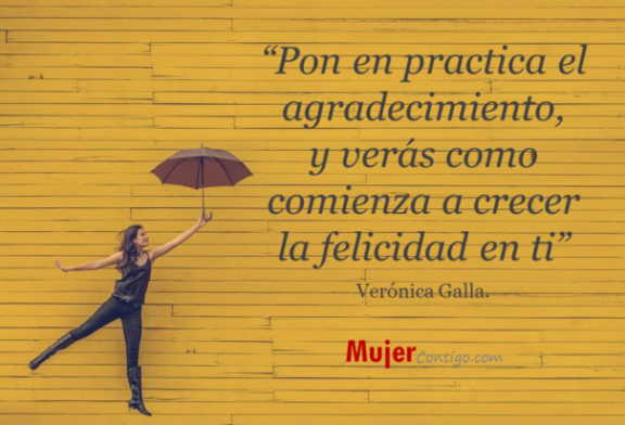 Pon en practica el agradecimiento, y verás como comienza a crecer el agradecimiento en ti.