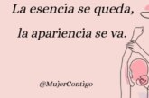 La esencia se queda, la apariencia se va.