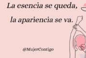 La esencia se queda, la apariencia se va.